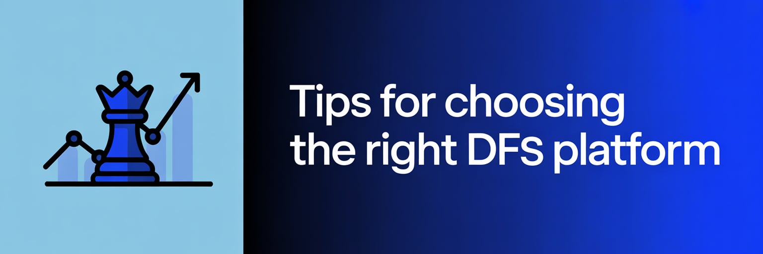 Tips for Choosing the Right DFS Platform